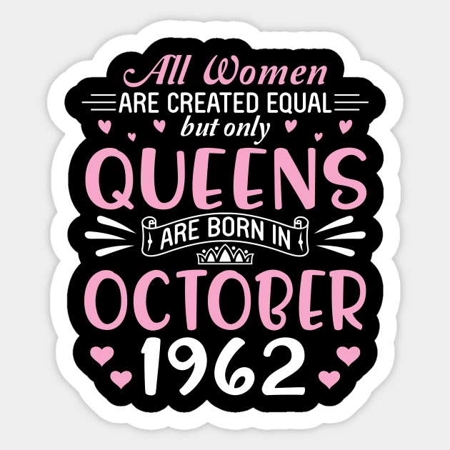 All Women Are Created Equal But Only Queens Are Born In October 1962 Happy Birthday 58 Years Old Me Sticker by Cowan79